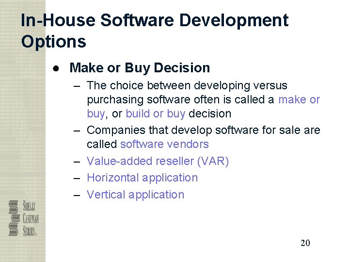 In-House Software Development Options ● Make or Buy Decision – The choice between developing