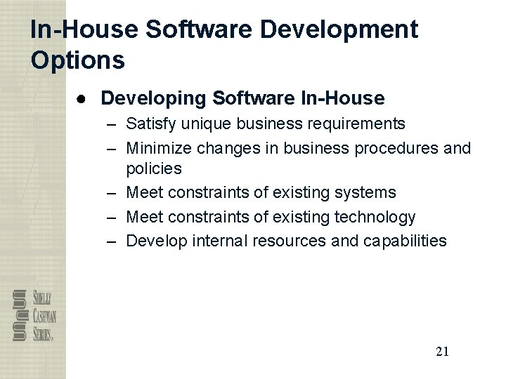 In-House Software Development Options ● Developing Software In-House – Satisfy unique business requirements –