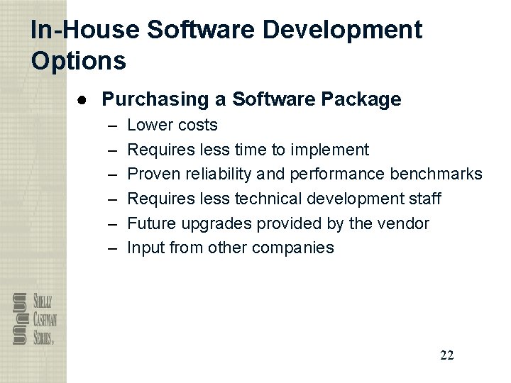 In-House Software Development Options ● Purchasing a Software Package – – – Lower costs