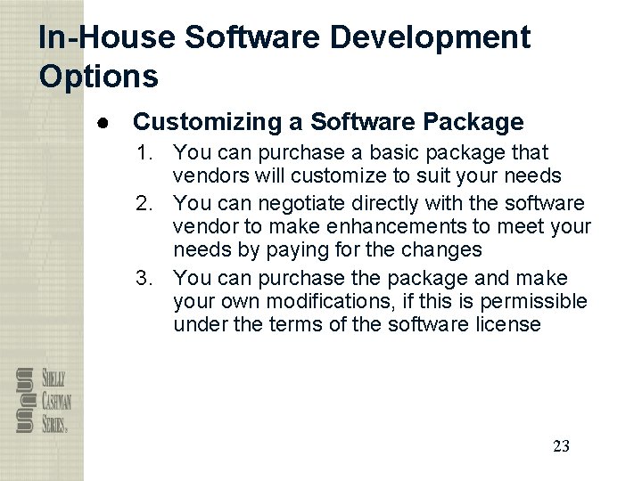 In-House Software Development Options ● Customizing a Software Package 1. You can purchase a