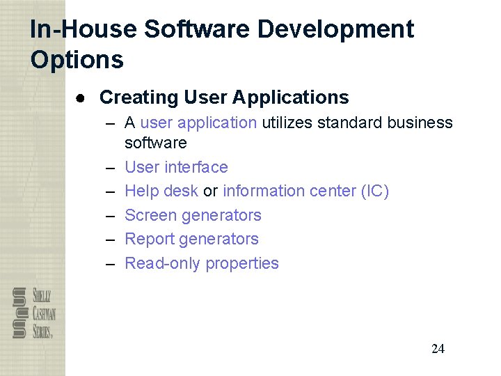 In-House Software Development Options ● Creating User Applications – A user application utilizes standard