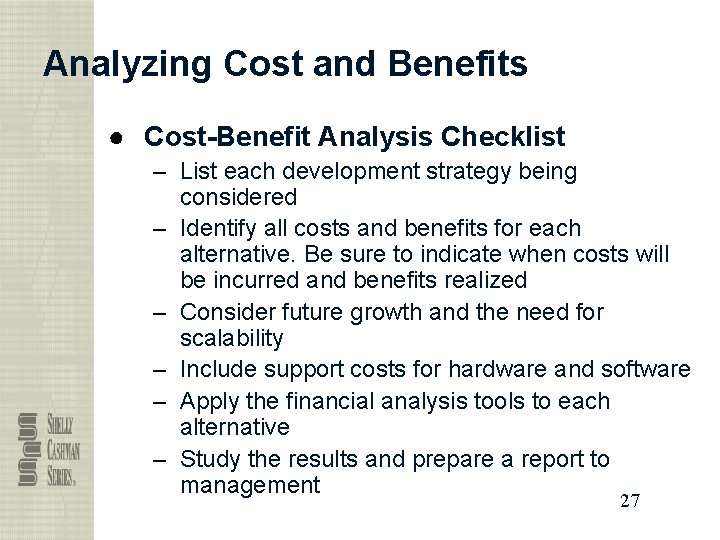Analyzing Cost and Benefits ● Cost-Benefit Analysis Checklist – List each development strategy being