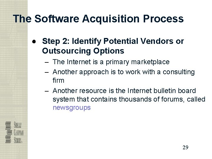 The Software Acquisition Process ● Step 2: Identify Potential Vendors or Outsourcing Options –
