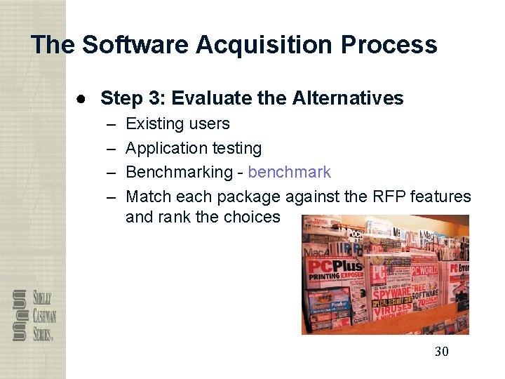 The Software Acquisition Process ● Step 3: Evaluate the Alternatives – – Existing users