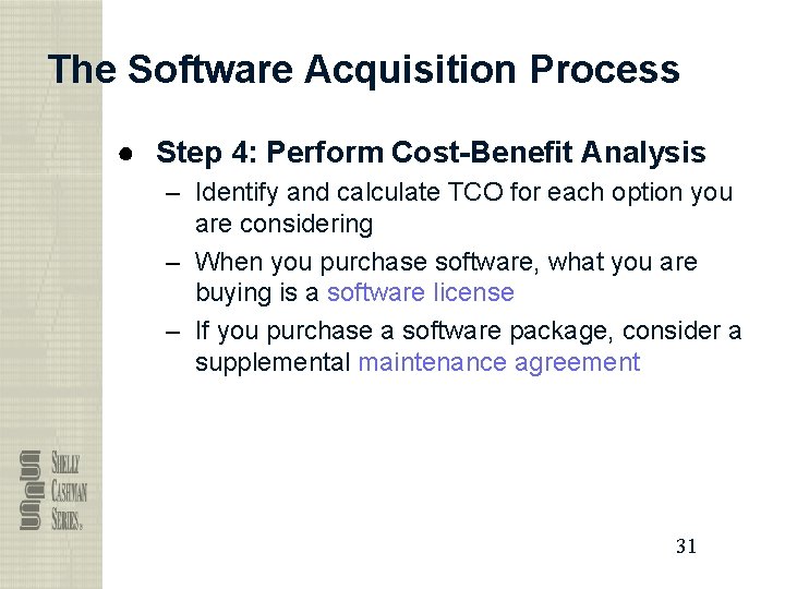The Software Acquisition Process ● Step 4: Perform Cost-Benefit Analysis – Identify and calculate