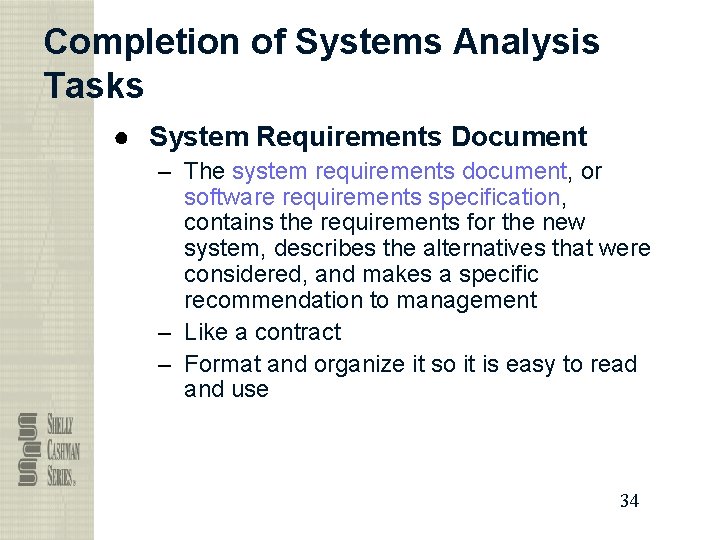 Completion of Systems Analysis Tasks ● System Requirements Document – The system requirements document,