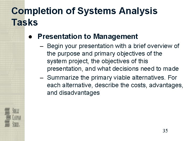 Completion of Systems Analysis Tasks ● Presentation to Management – Begin your presentation with