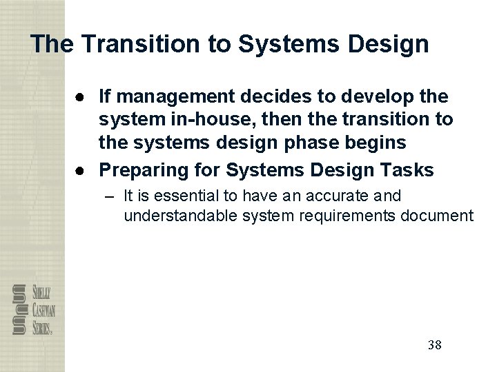 The Transition to Systems Design ● If management decides to develop the system in-house,