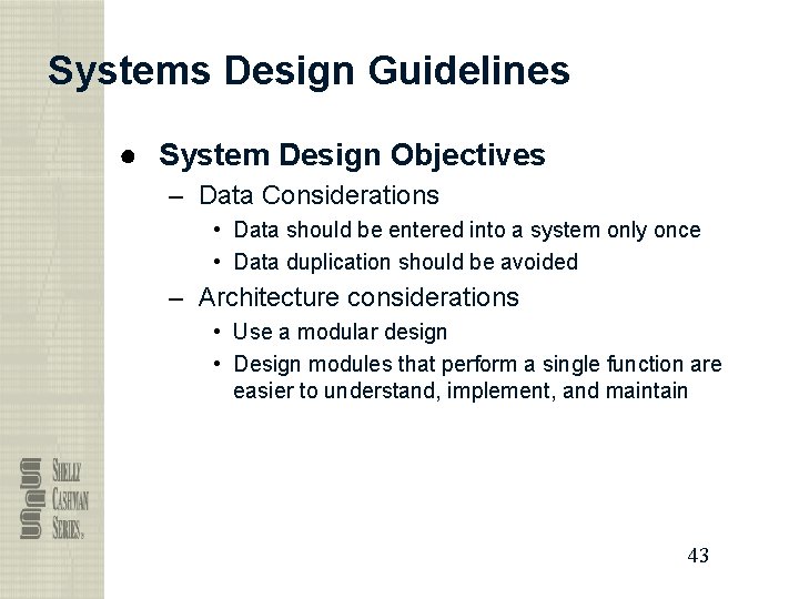 Systems Design Guidelines ● System Design Objectives – Data Considerations • Data should be