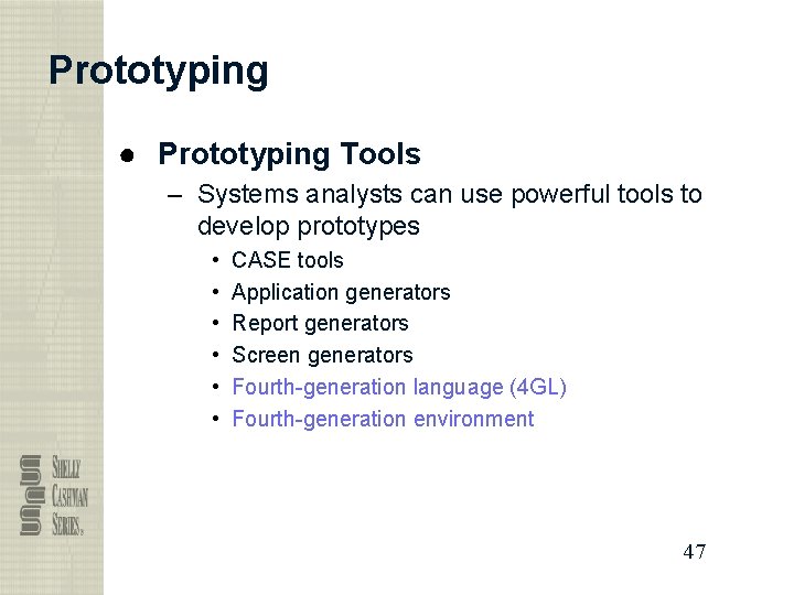 Prototyping ● Prototyping Tools – Systems analysts can use powerful tools to develop prototypes