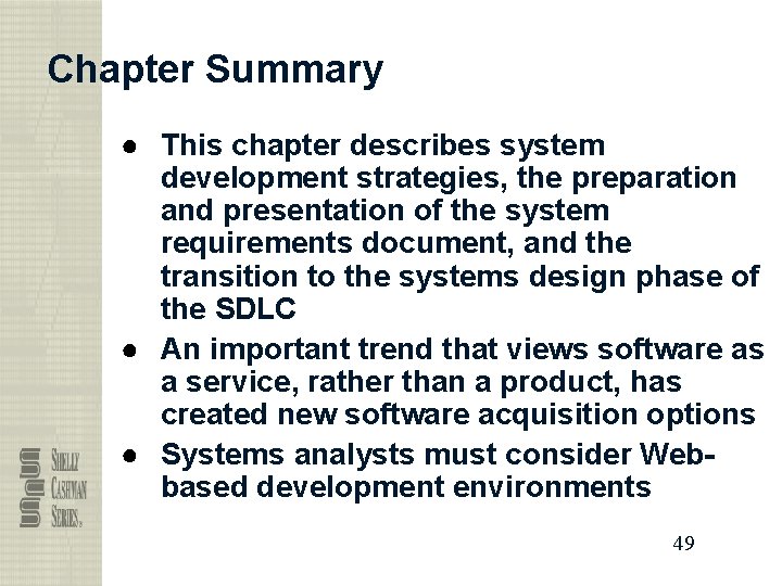 Chapter Summary ● This chapter describes system development strategies, the preparation and presentation of