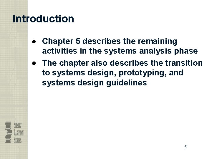 Introduction ● Chapter 5 describes the remaining activities in the systems analysis phase ●