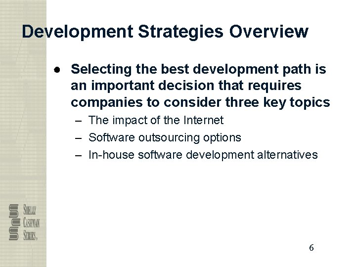 Development Strategies Overview ● Selecting the best development path is an important decision that