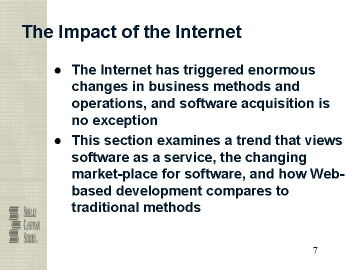 The Impact of the Internet ● The Internet has triggered enormous changes in business