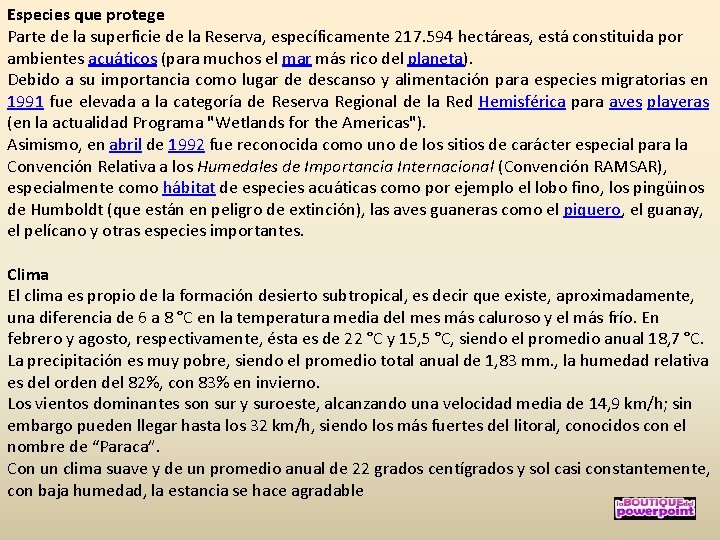 Especies que protege Parte de la superficie de la Reserva, específicamente 217. 594 hectáreas,