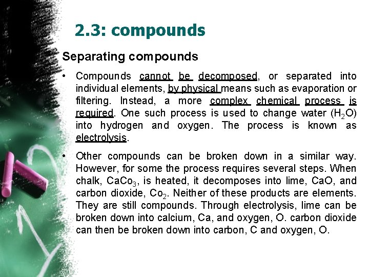 2. 3: compounds Separating compounds • Compounds cannot be decomposed, or separated into individual