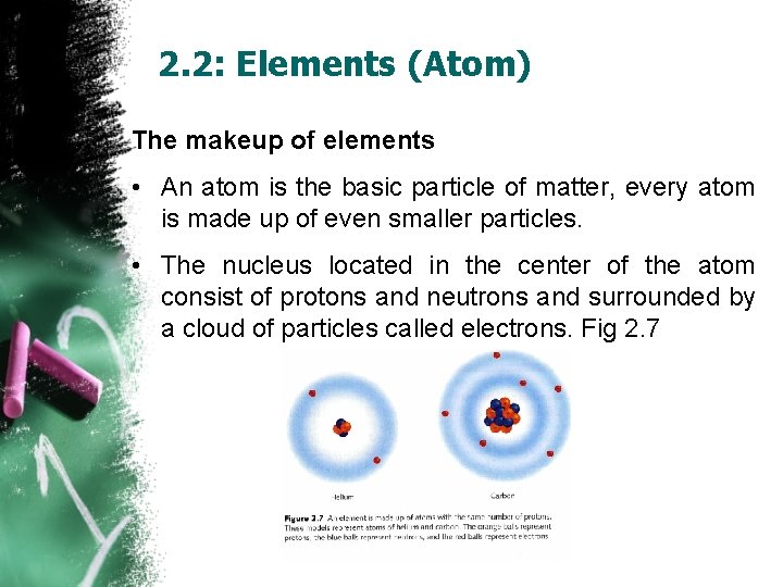 2. 2: Elements (Atom) The makeup of elements • An atom is the basic