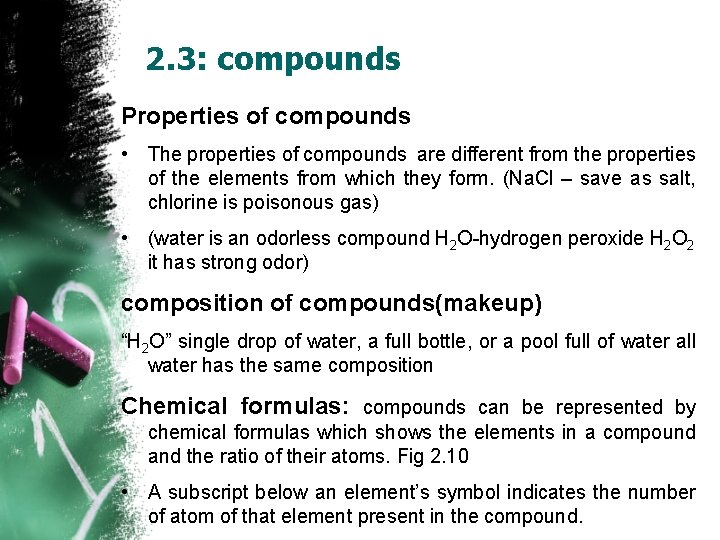 2. 3: compounds Properties of compounds • The properties of compounds are different from