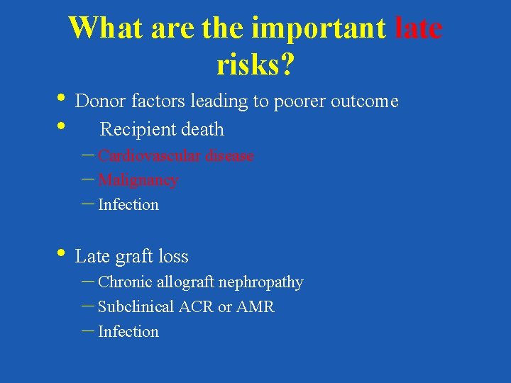 What are the important late risks? • Donor factors leading to poorer outcome •