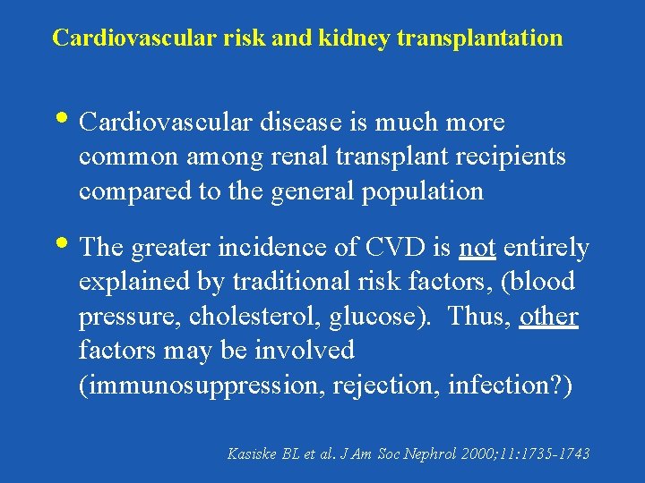 Cardiovascular risk and kidney transplantation • Cardiovascular disease is much more common among renal