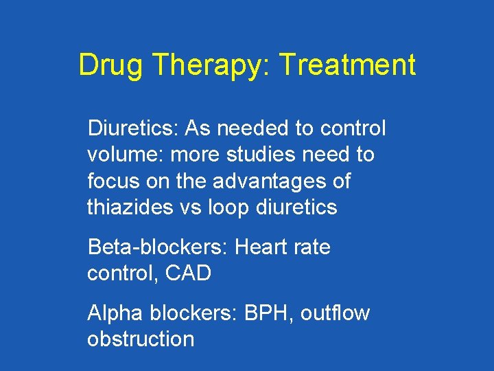 Drug Therapy: Treatment Diuretics: As needed to control volume: more studies need to focus