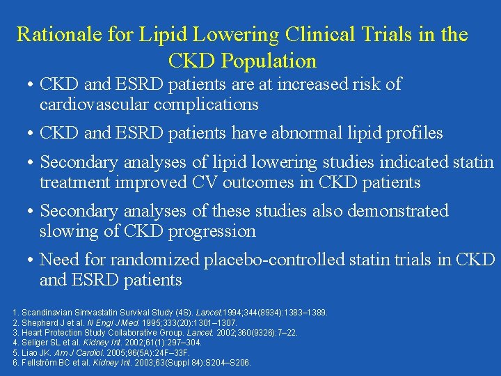 Rationale for Lipid Lowering Clinical Trials in the CKD Population • CKD and ESRD