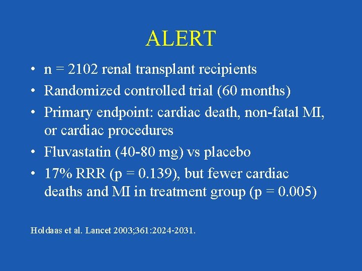 ALERT • n = 2102 renal transplant recipients • Randomized controlled trial (60 months)