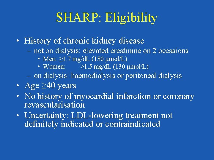 SHARP: Eligibility • History of chronic kidney disease – not on dialysis: elevated creatinine