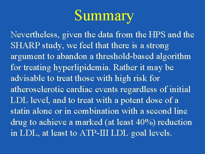Summary Nevertheless, given the data from the HPS and the SHARP study, we feel
