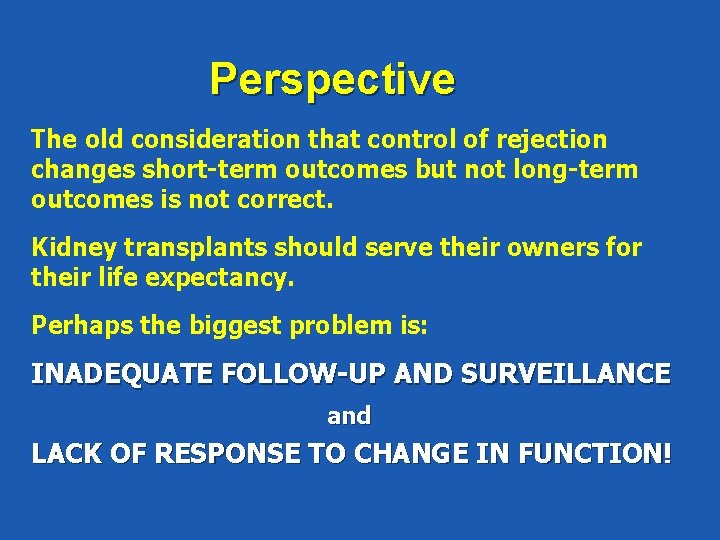 Perspective The old consideration that control of rejection changes short-term outcomes but not long-term