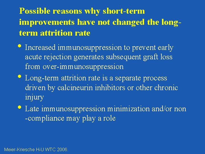 Possible reasons why short-term improvements have not changed the longterm attrition rate • Increased
