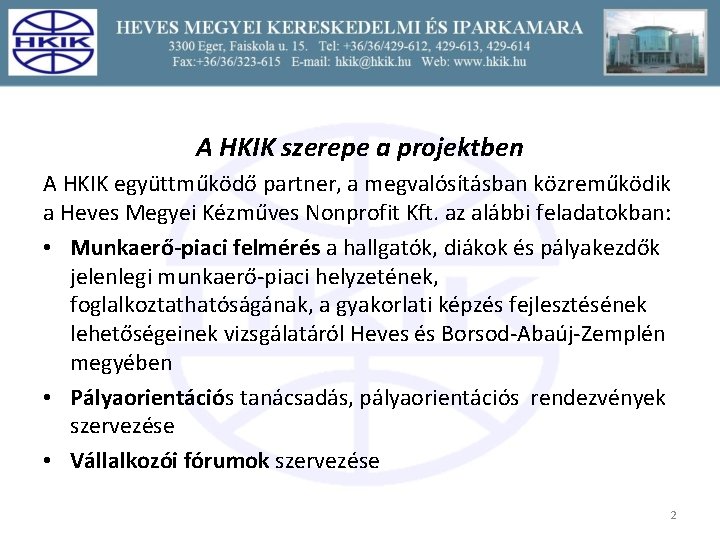 A HKIK szerepe a projektben A HKIK együttműködő partner, a megvalósításban közreműködik a Heves
