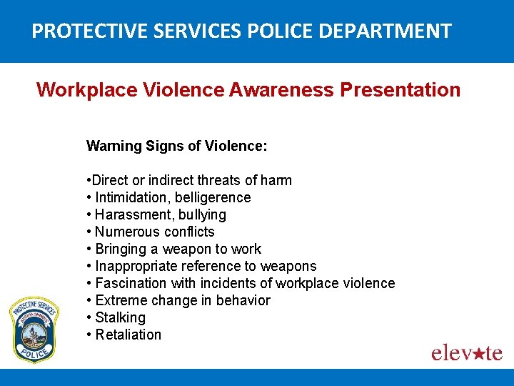 PROTECTIVE SERVICES POLICE DEPARTMENT Workplace Violence Awareness Presentation Warning Signs of Violence: • Direct