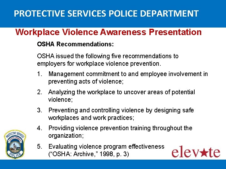 PROTECTIVE SERVICES POLICE DEPARTMENT Workplace Violence Awareness Presentation OSHA Recommendations: OSHA issued the following