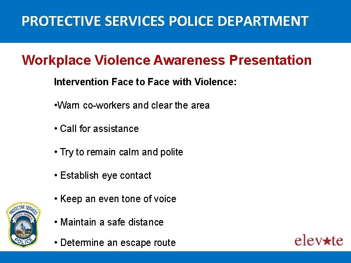 PROTECTIVE SERVICES POLICE DEPARTMENT Workplace Violence Awareness Presentation Intervention Face to Face with Violence: