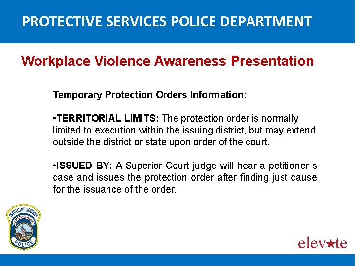PROTECTIVE SERVICES POLICE DEPARTMENT Workplace Violence Awareness Presentation Temporary Protection Orders Information: • TERRITORIAL