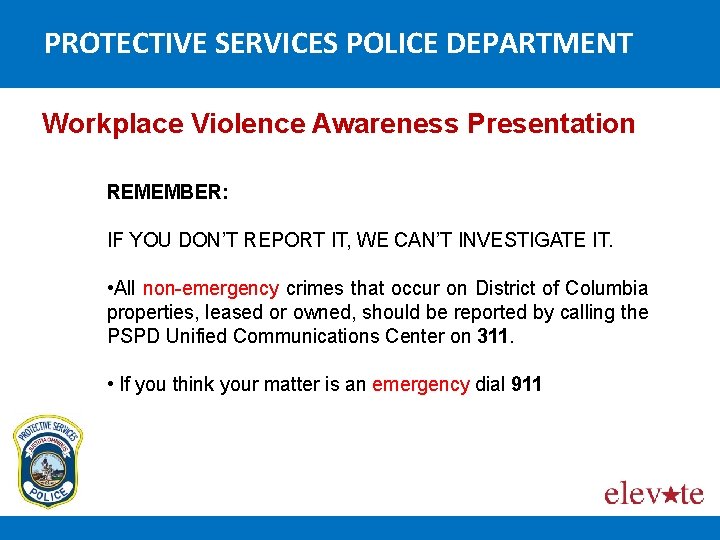 PROTECTIVE SERVICES POLICE DEPARTMENT Workplace Violence Awareness Presentation REMEMBER: IF YOU DON’T REPORT IT,