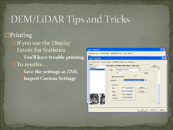 DEM/Li. DAR Tips and Tricks �Printing �If you use the Display Extent for Statistics