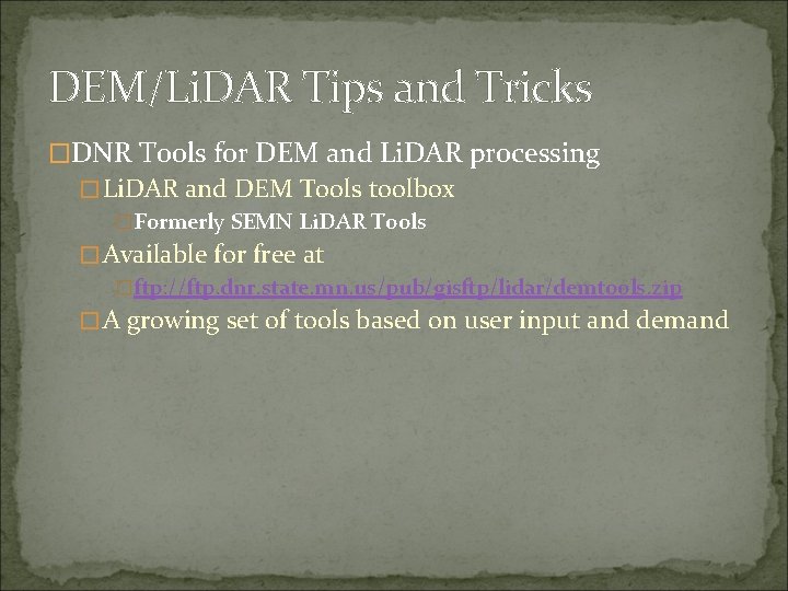 DEM/Li. DAR Tips and Tricks �DNR Tools for DEM and Li. DAR processing �Li.