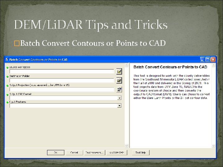 DEM/Li. DAR Tips and Tricks �Batch Convert Contours or Points to CAD 