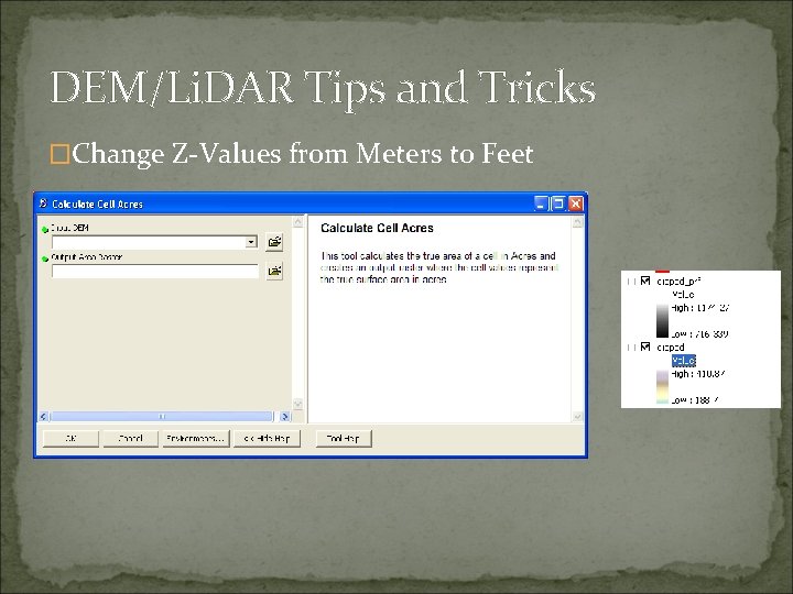 DEM/Li. DAR Tips and Tricks �Change Z-Values from Meters to Feet 