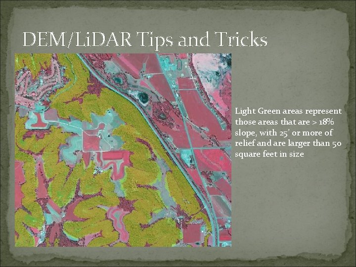 DEM/Li. DAR Tips and Tricks Light Green areas represent those areas that are >
