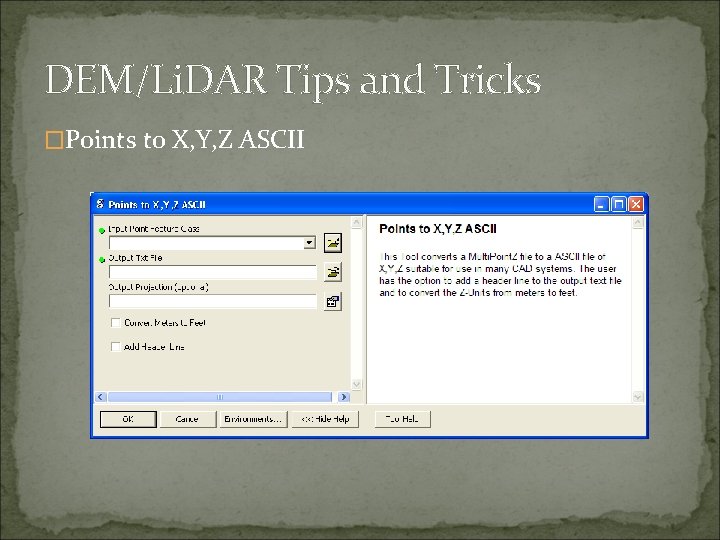 DEM/Li. DAR Tips and Tricks �Points to X, Y, Z ASCII 