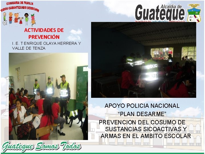 ACTIVIDADES DE PREVENCIÓN I. E. T ENRIQUE OLAYA HERRERA Y VALLE DE TENZA APOYO