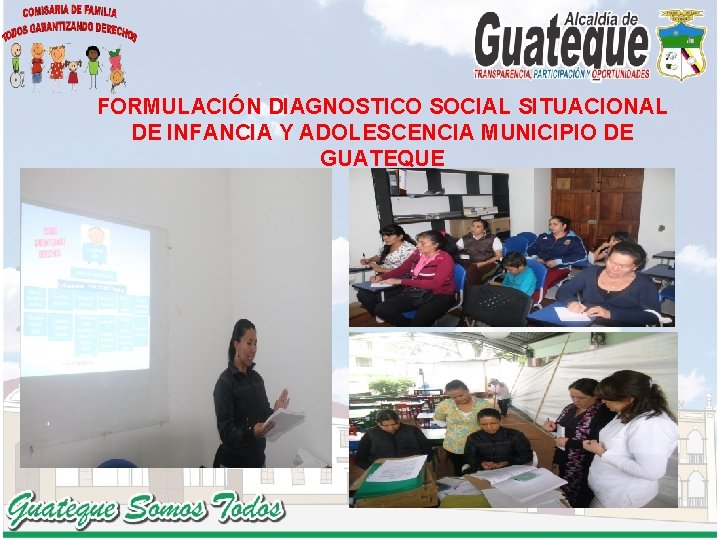 FORMULACIÓN DIAGNOSTICO SOCIAL SITUACIONAL DE INFANCIA Y ADOLESCENCIA MUNICIPIO DE GUATEQUE 