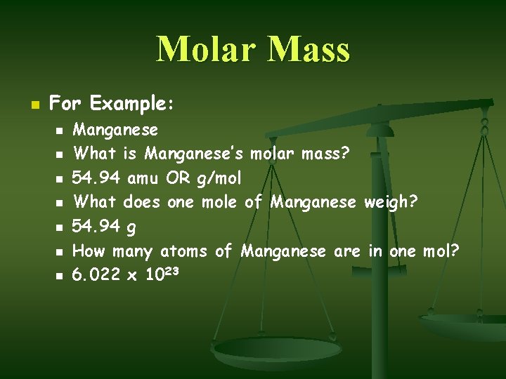 Molar Mass n For Example: n n n n Manganese What is Manganese’s molar