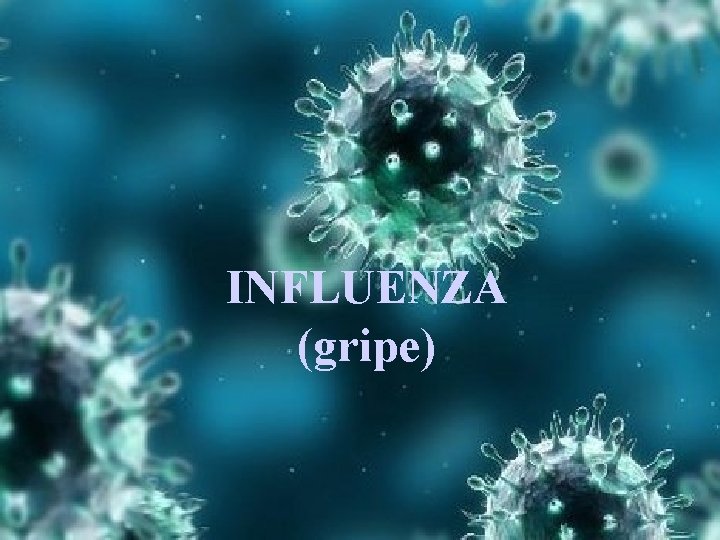 INFLUENZA (gripe) 