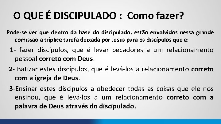 O QUE É DISCIPULADO : Como fazer? Pode-se ver que dentro da base do