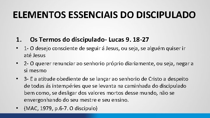 ELEMENTOS ESSENCIAIS DO DISCIPULADO 1. Os Termos do discipulado- Lucas 9. 18 -27 •