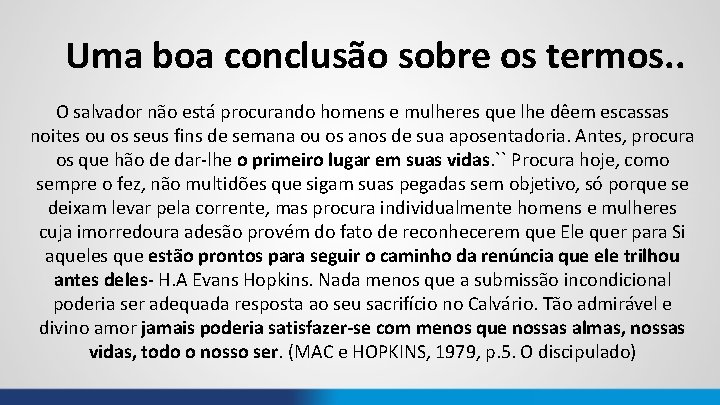 Uma boa conclusão sobre os termos. . O salvador não está procurando homens e